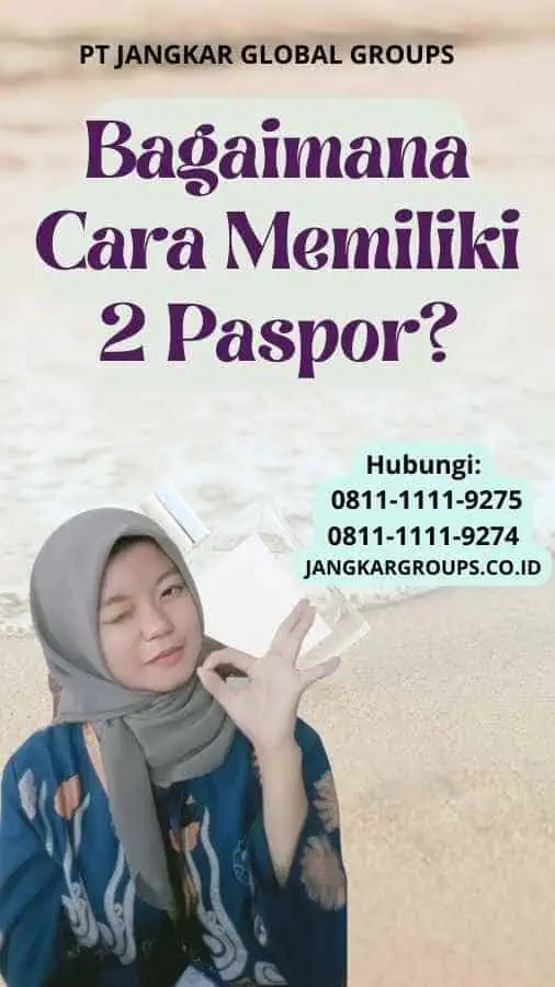 Bagaimana Cara Memiliki 2 Paspor