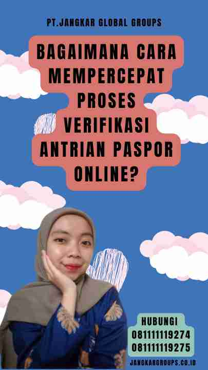 Bagaimana Cara Mempercepat Proses Verifikasi Antrian Paspor Online