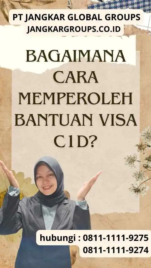 Bagaimana Cara Memperoleh Bantuan Visa C1D