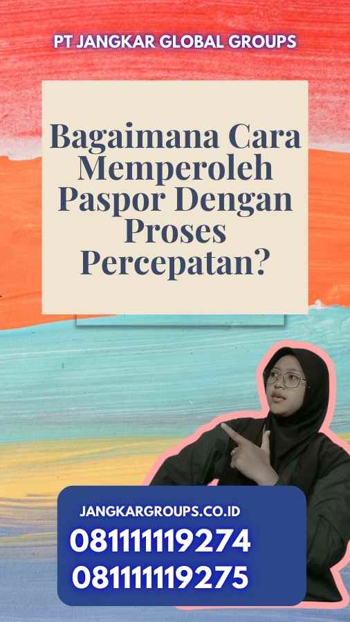 Bagaimana Cara Memperoleh Paspor Dengan Proses Percepatan?