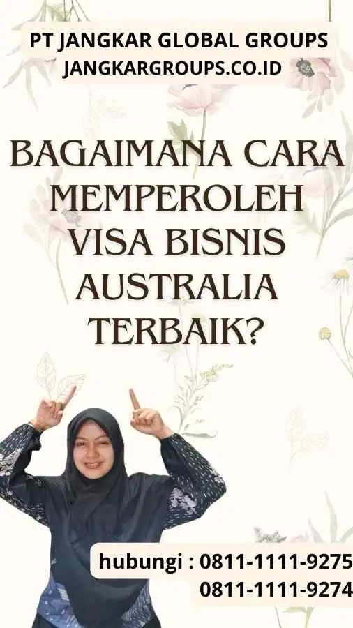 Bagaimana Cara Memperoleh Visa Bisnis Australia Terbaik