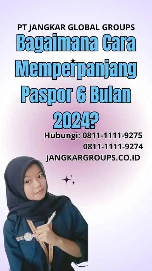 Bagaimana Cara Memperpanjang Paspor 6 Bulan 2024