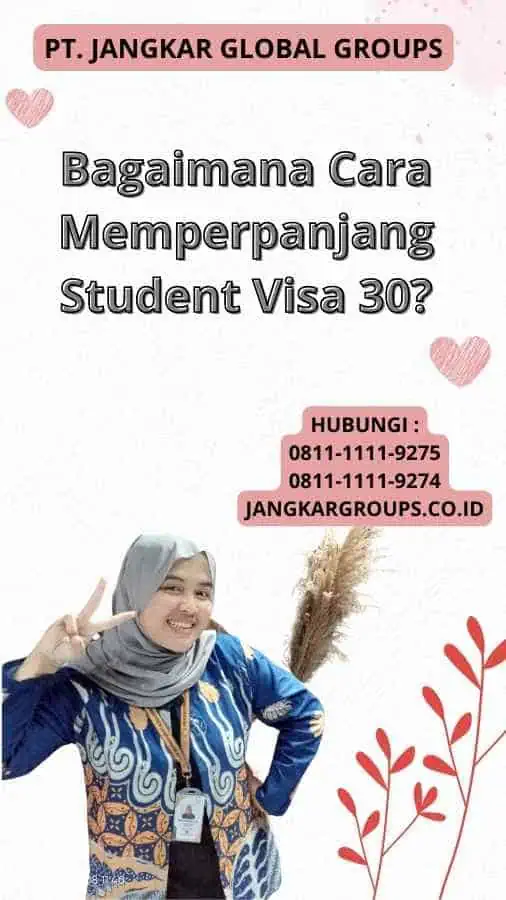 Bagaimana Cara Memperpanjang Student Visa 30?