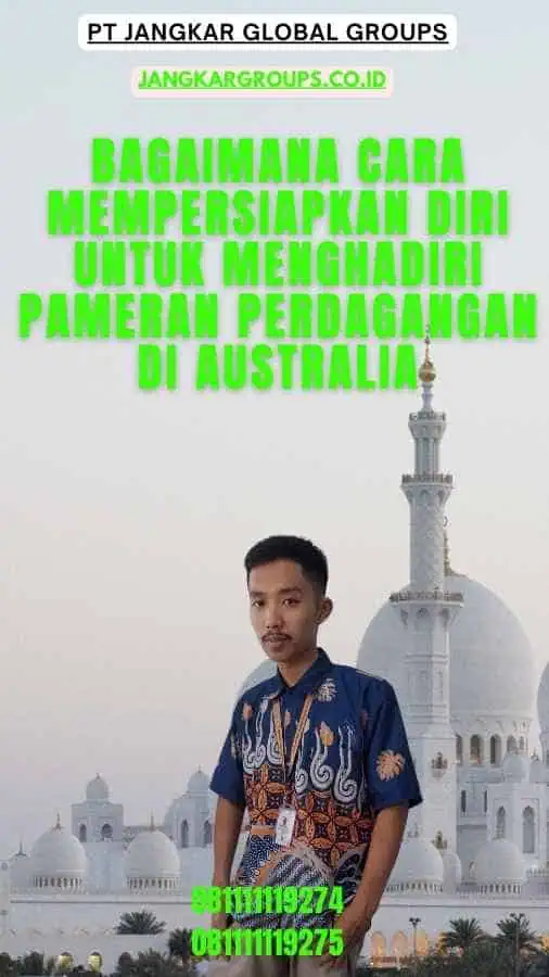 Bagaimana Cara Mempersiapkan Diri Untuk Menghadiri Pameran Perdagangan Di Australia