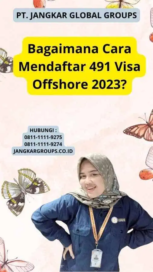 Bagaimana Cara Mendaftar 491 Visa Offshore 2023?