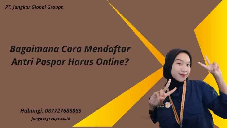 Bagaimana Cara Mendaftar Antri Paspor Harus Online?