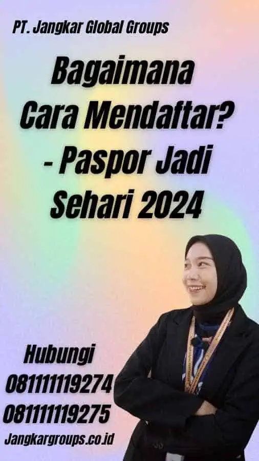 Bagaimana Cara Mendaftar? - Paspor Jadi Sehari 2024