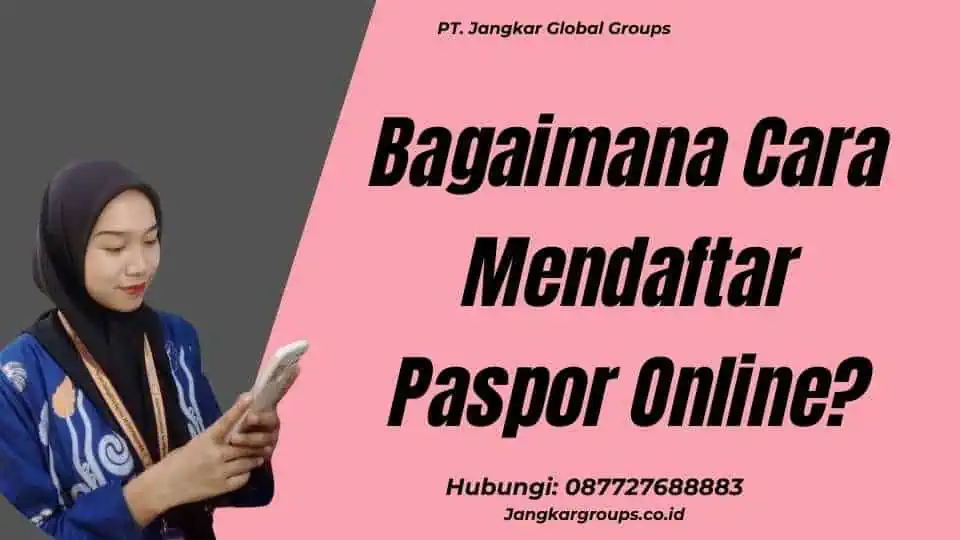 Bagaimana Cara Mendaftar Paspor Online?