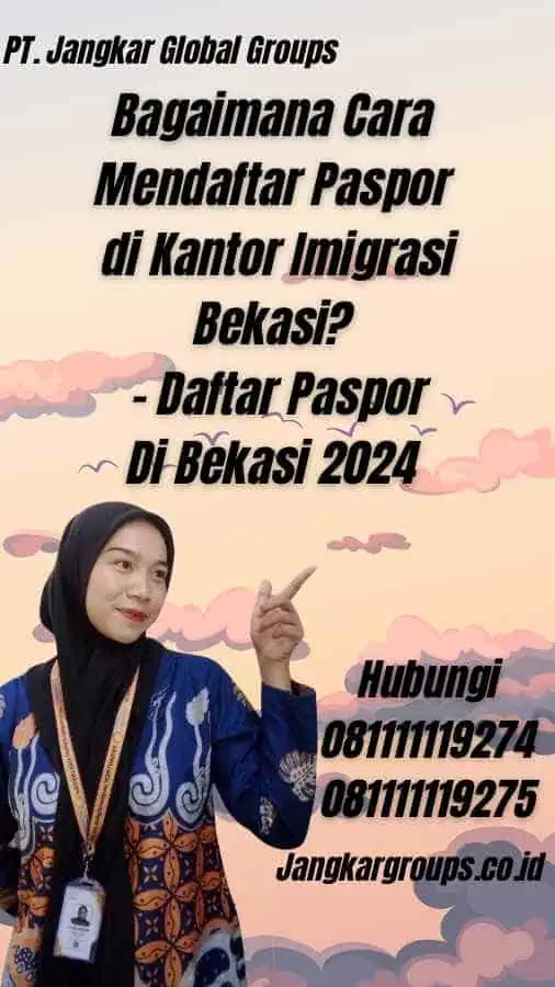 Bagaimana Cara Mendaftar Paspor di Kantor Imigrasi Bekasi? - Daftar Paspor Di Bekasi 2024