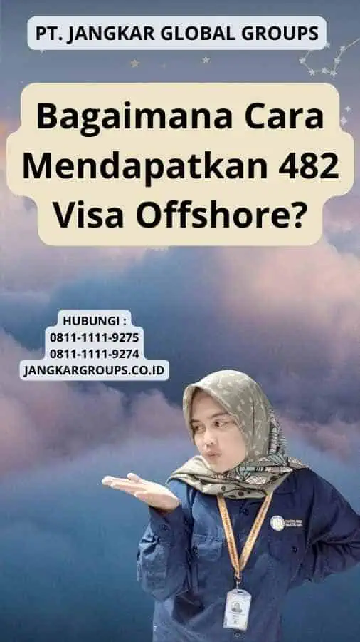 Bagaimana Cara Mendapatkan 482 Visa Offshore?