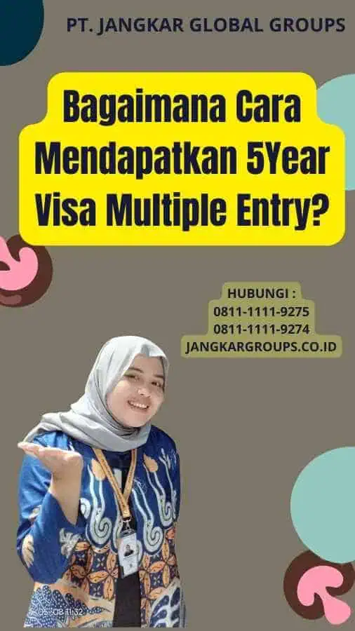 Bagaimana Cara Mendapatkan 5Year Visa Multiple Entry?