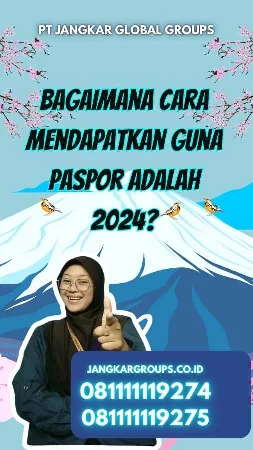 Bagaimana Cara Mendapatkan Guna Paspor Adalah 2024?