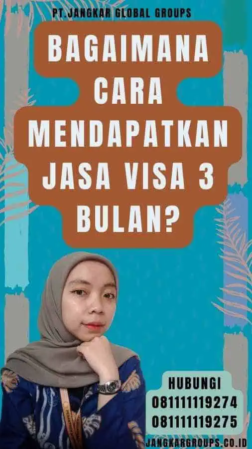 Bagaimana Cara Mendapatkan Jasa Visa 3 Bulan