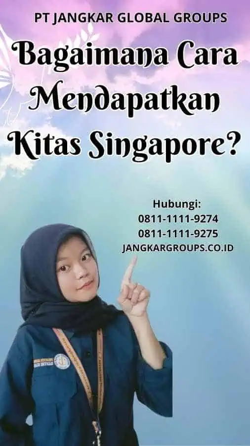 Bagaimana Cara Mendapatkan Kitas Singapore