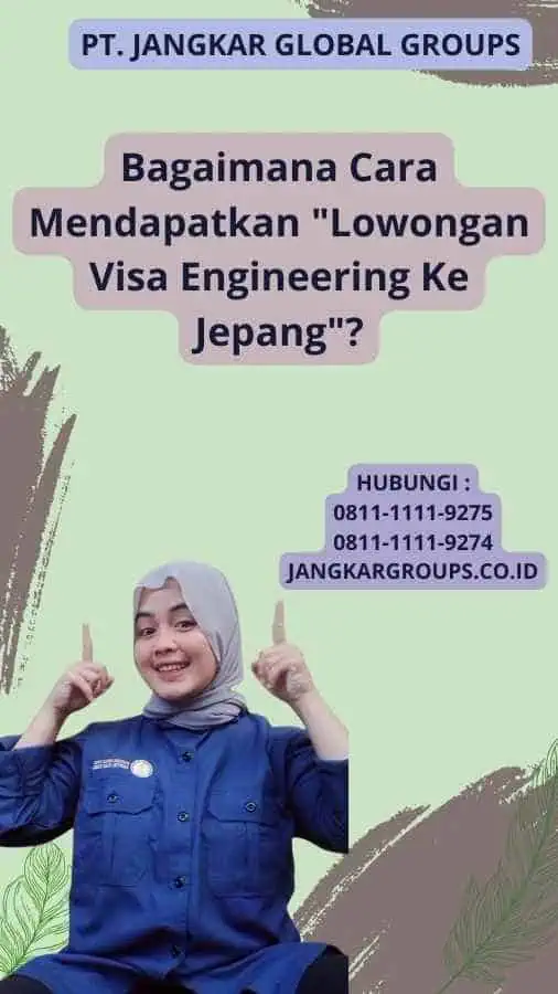 Bagaimana Cara Mendapatkan "Lowongan Visa Engineering Ke Jepang"?