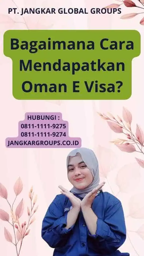 Bagaimana Cara Mendapatkan Oman E Visa?