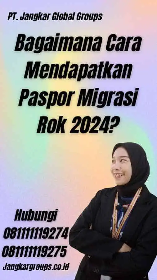 Bagaimana Cara Mendapatkan Paspor Migrasi Rok 2024?