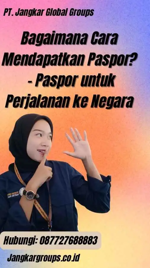 Bagaimana Cara Mendapatkan Paspor? - Paspor untuk Perjalanan ke Negara