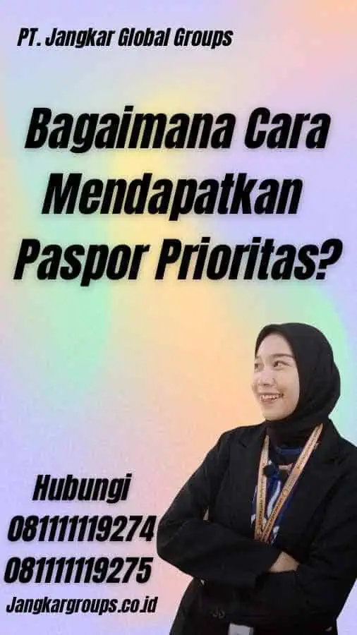 Bagaimana Cara Mendapatkan Paspor Prioritas?