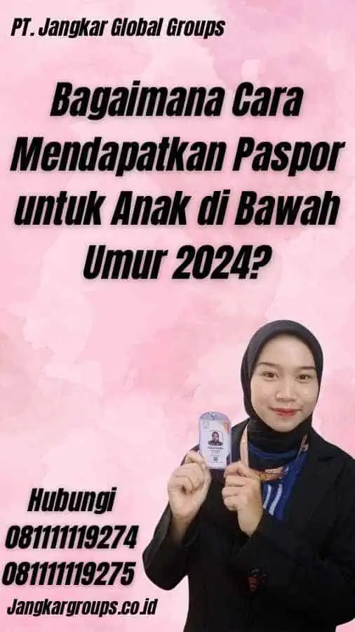 Bagaimana Cara Mendapatkan Paspor untuk Anak di Bawah Umur 2024?