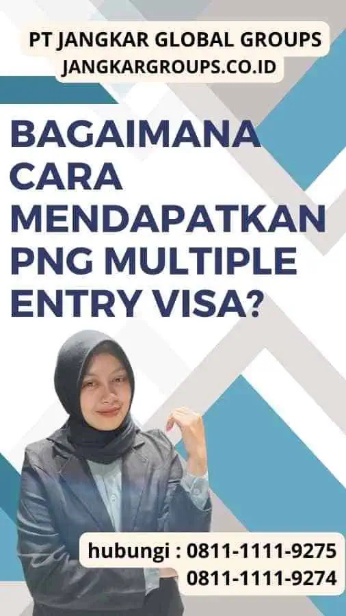 Bagaimana Cara Mendapatkan Png Multiple Entry Visa