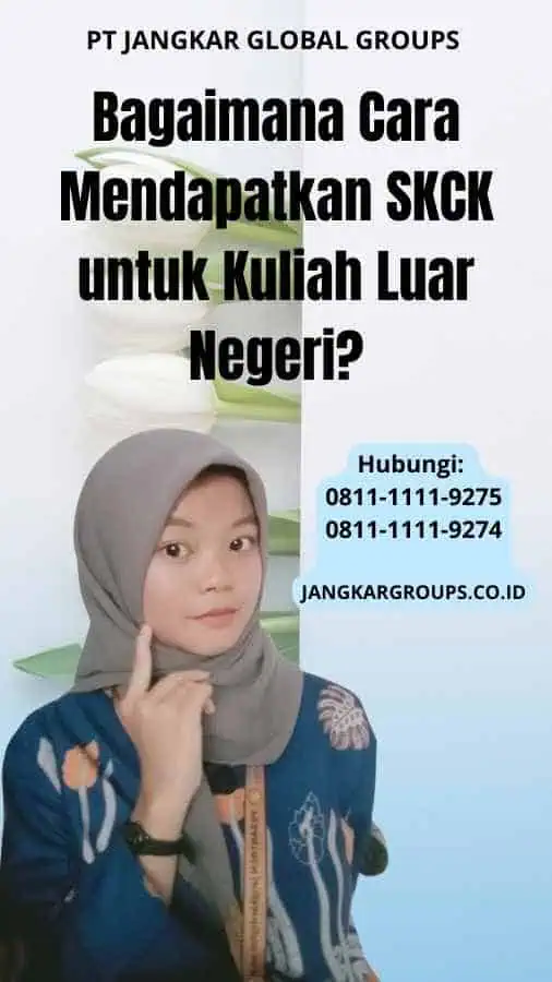 Bagaimana Cara Mendapatkan SKCK untuk Kuliah Luar Negeri