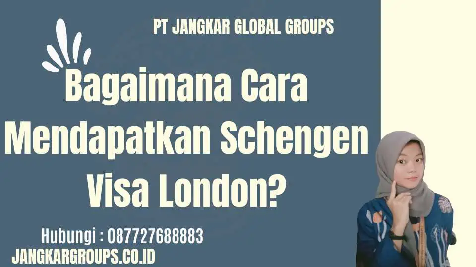 Bagaimana Cara Mendapatkan Schengen Visa London