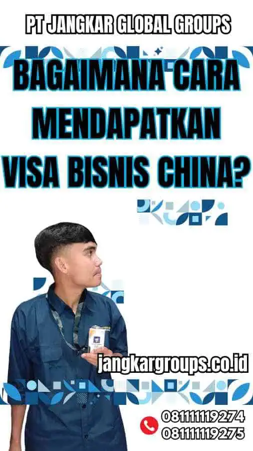 Bagaimana Cara Mendapatkan Visa Bisnis China?