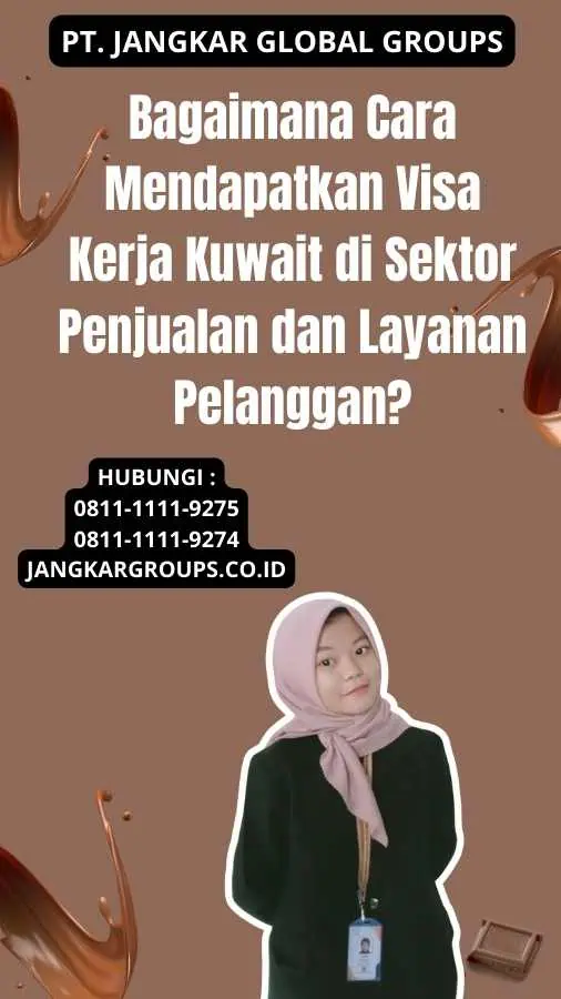 Bagaimana Cara Mendapatkan Visa Kerja Kuwait di Sektor Penjualan dan Layanan Pelanggan?