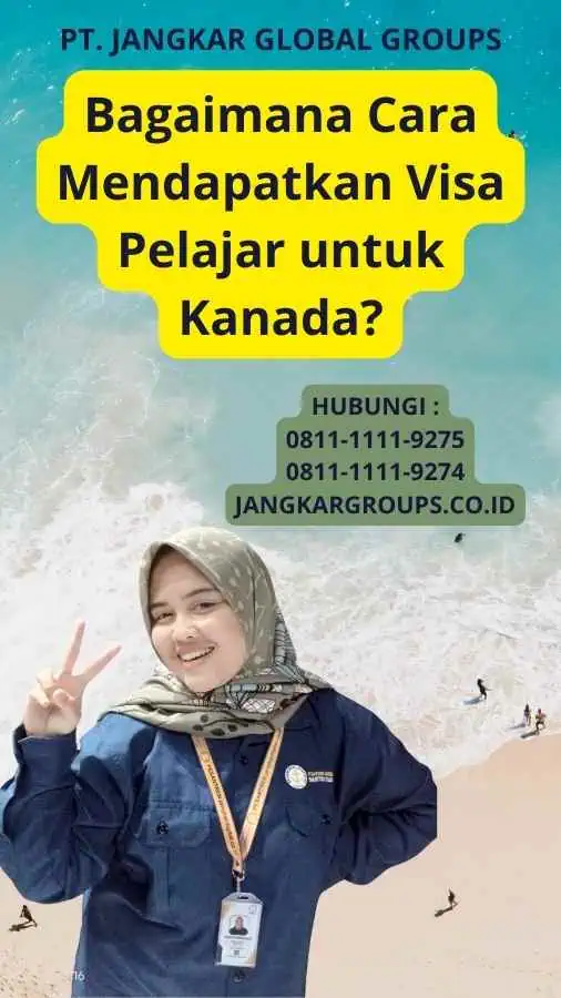 Bagaimana Cara Mendapatkan Visa Pelajar untuk Kanada?