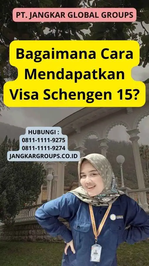 Bagaimana Cara Mendapatkan Visa Schengen 15?