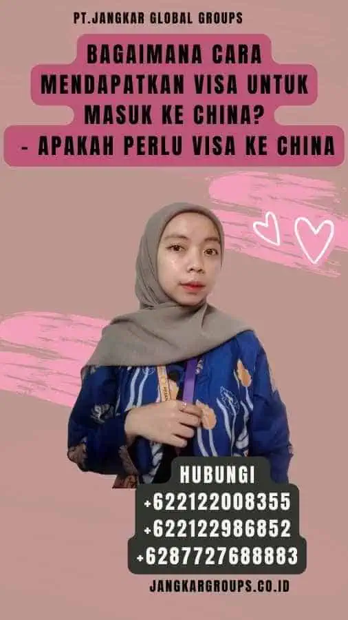 Bagaimana Cara Mendapatkan Visa untuk Masuk ke China - Apakah Perlu Visa Ke China