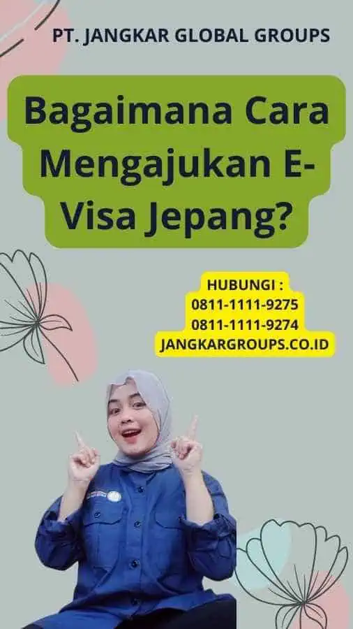 Bagaimana Cara Mengajukan E-Visa Jepang?