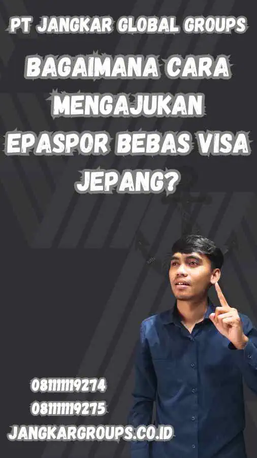 Bagaimana Cara Mengajukan Epaspor Bebas Visa Jepang?