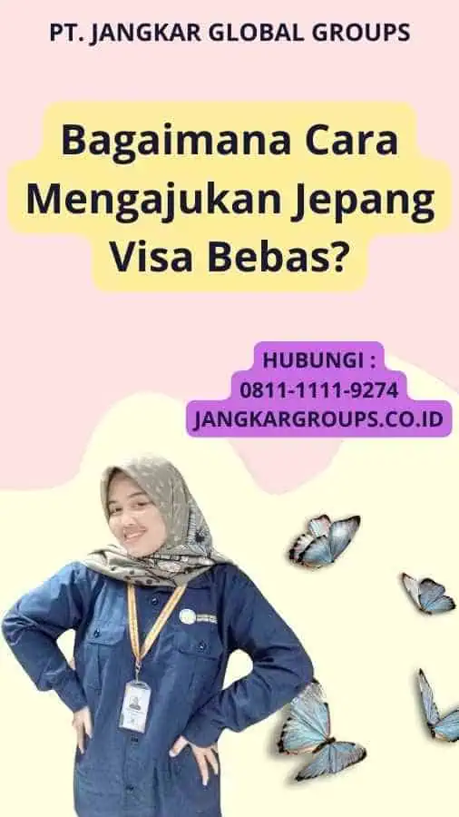 Bagaimana Cara Mengajukan Jepang Visa Bebas?