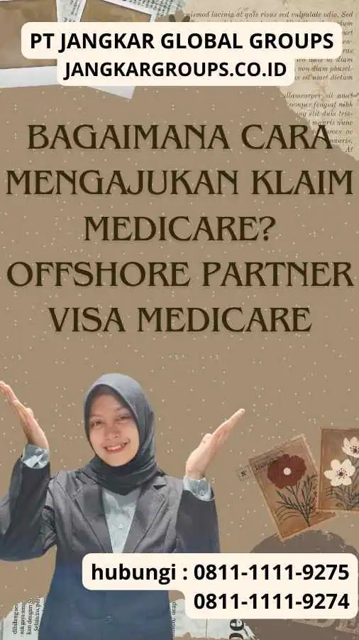 Bagaimana Cara Mengajukan Klaim Medicare Offshore Partner Visa Medicare