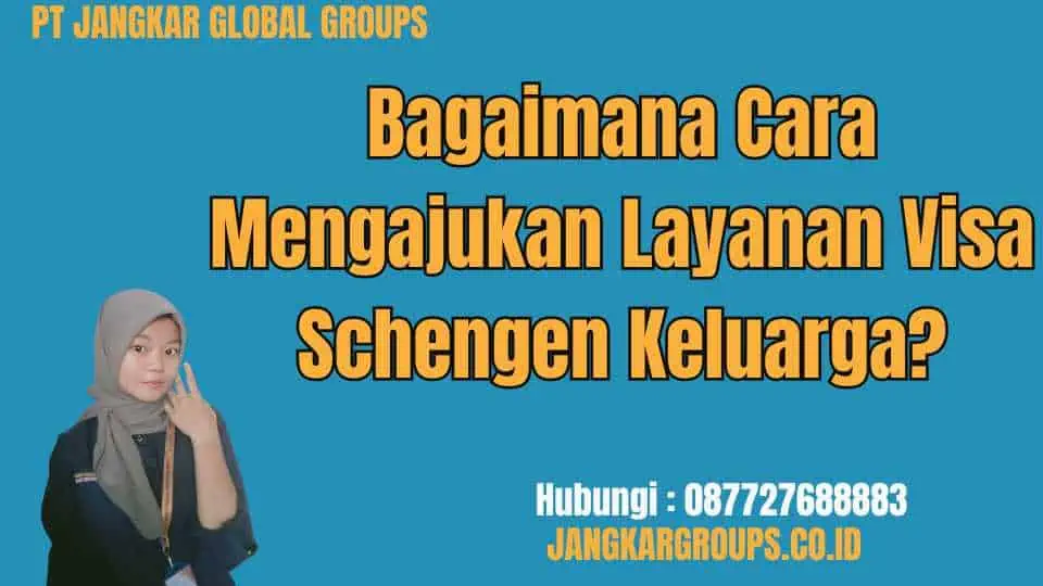 Bagaimana Cara Mengajukan Layanan Visa Schengen Keluarga