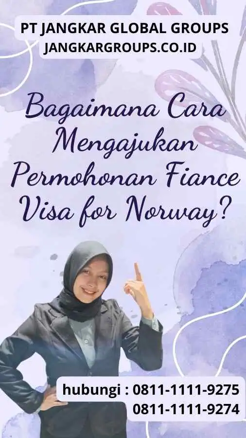 Bagaimana Cara Mengajukan Permohonan Fiance Visa for Norway?