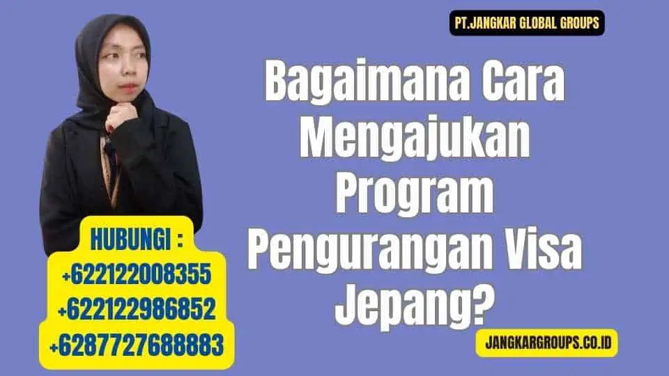 Bagaimana Cara Mengajukan Program Pengurangan Visa Jepang