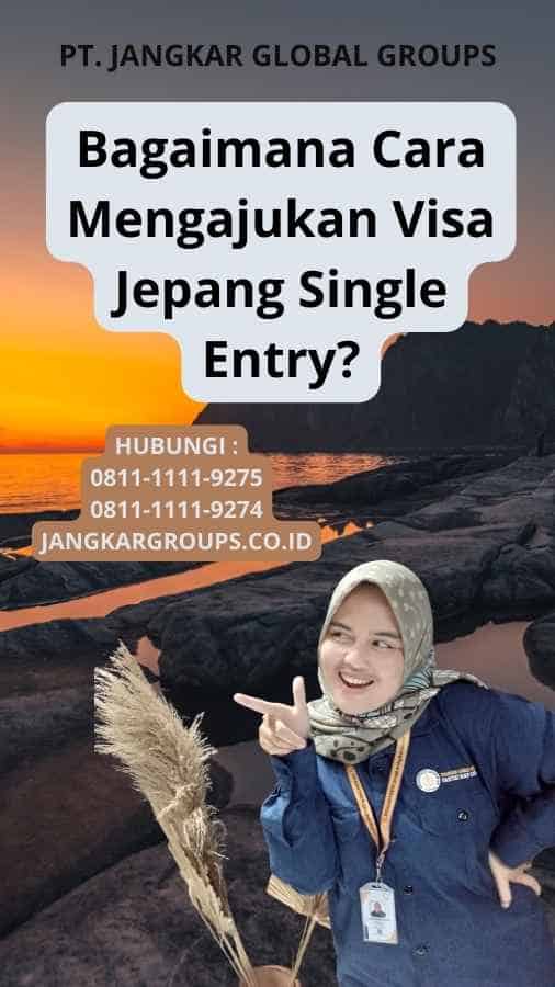 Bagaimana Cara Mengajukan Visa Jepang Single Entry?