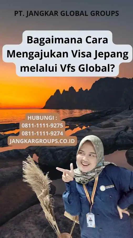 Bagaimana Cara Mengajukan Visa Jepang melalui Vfs Global?