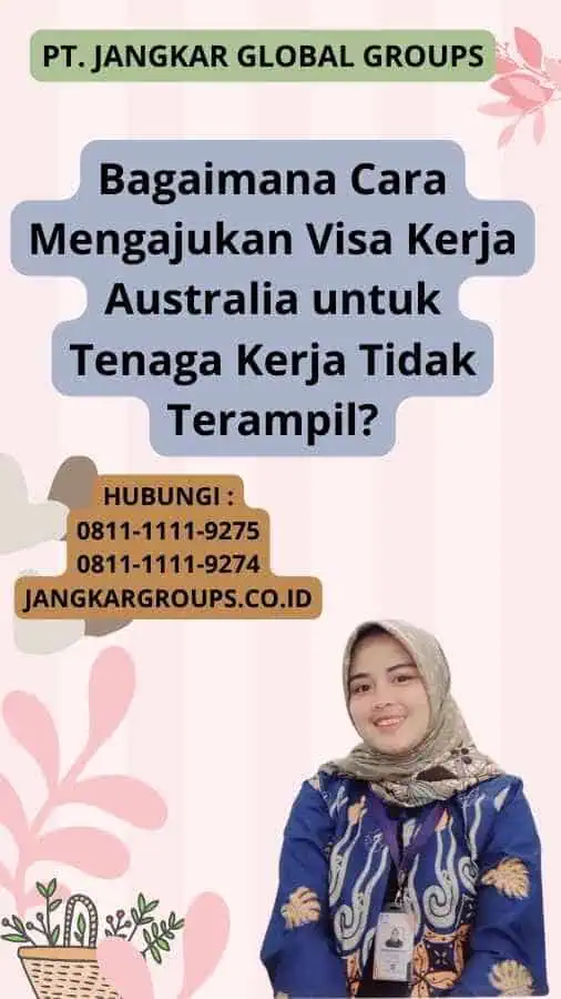 Bagaimana Cara Mengajukan Visa Kerja Australia untuk Tenaga Kerja Tidak Terampil?