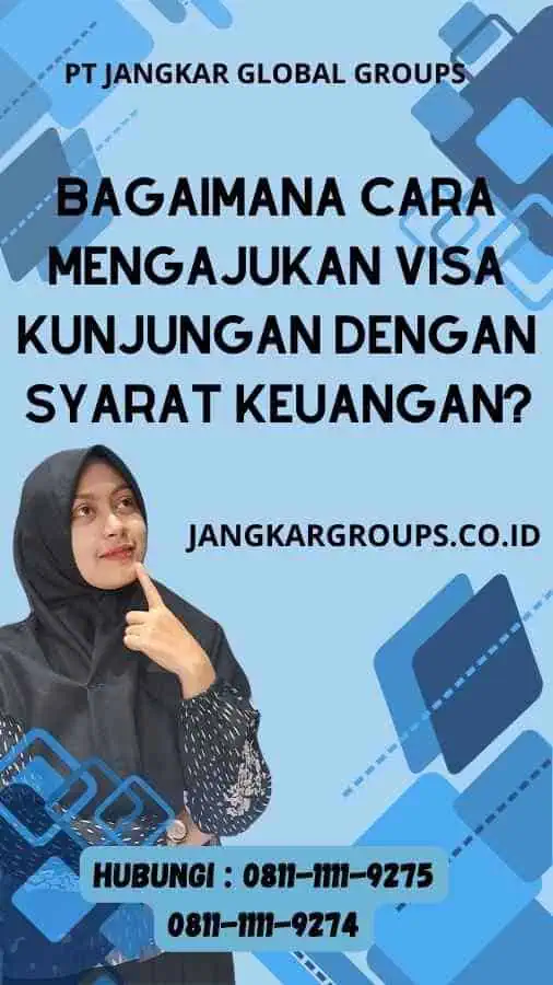 Bagaimana Cara Mengajukan Visa Kunjungan dengan syarat Keuangan?