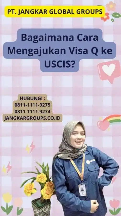 Bagaimana Cara Mengajukan Visa Q ke USCIS?