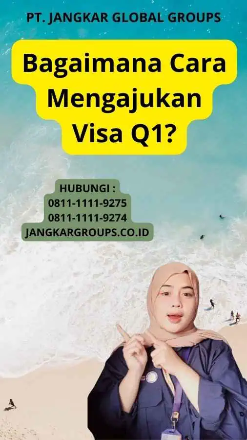 Bagaimana Cara Mengajukan Visa Q1?