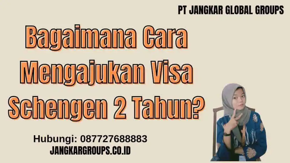 Bagaimana Cara Mengajukan Visa Schengen 2 Tahun