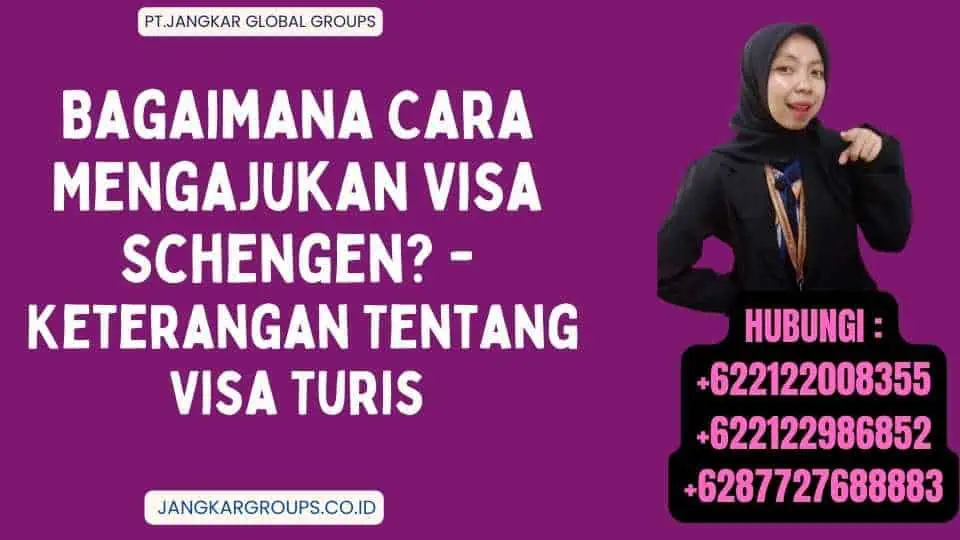 Bagaimana Cara Mengajukan Visa Schengen - Keterangan Tentang Visa Turis