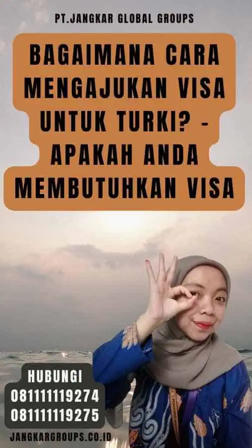 Bagaimana Cara Mengajukan Visa untuk Turki - Apakah Anda Membutuhkan Visa