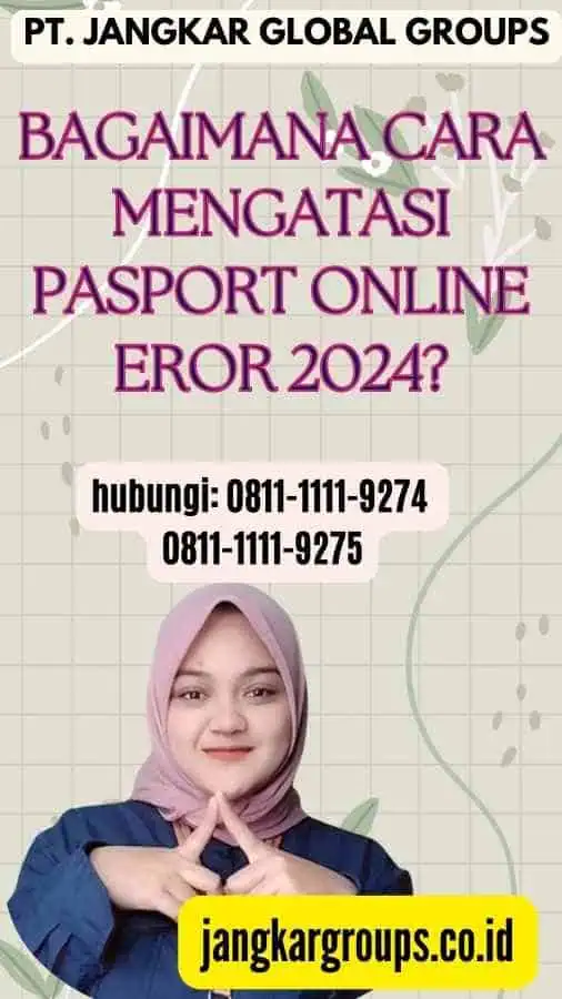 Bagaimana Cara Mengatasi Pasport Online Eror 2024