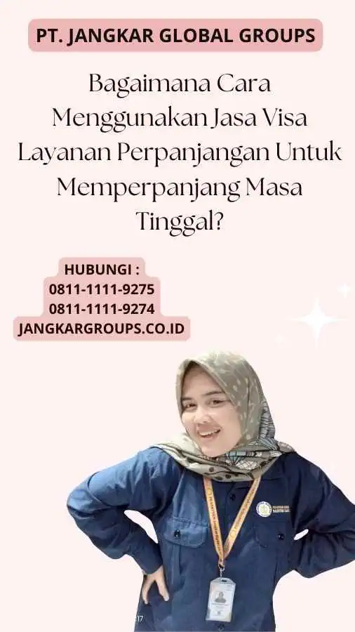 Bagaimana Cara Menggunakan Jasa Visa Layanan Perpanjangan Untuk Memperpanjang Masa Tinggal?